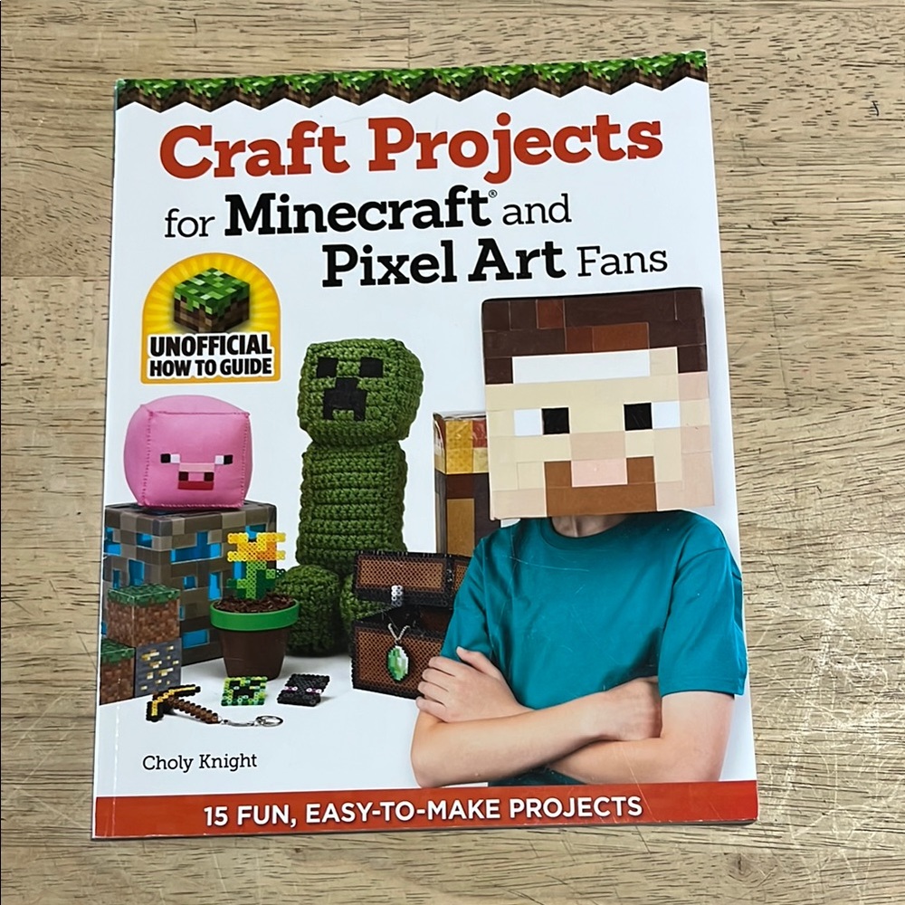 Craft Projects for Minecraft and Pixel Art Fans by Choly Knight